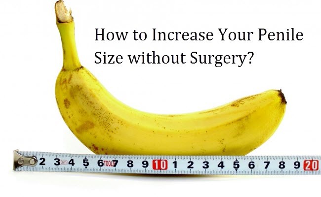 Increase Your Penile Size without Surgery