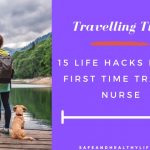 15 Life Hacks For a First Time Travel Nurse First Time Travel Nurse