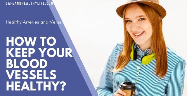 Keep Your Blood Vessels Healthy (Featured Image)