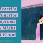 10 Erectile Dysfunction Symptoms You Might Not Know