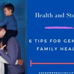 Health and Strong: 6 Tips for General Family Health