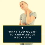 What You Ought To Know About Neck Pain