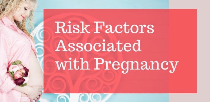 Risk Factors Associated with Pregnancy
