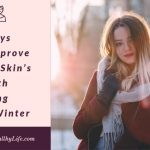 5 Ways to Improve Your Skin's Health During the Winter