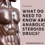 What Do You Need to Know About Anabolic Steroids and Drugs?
