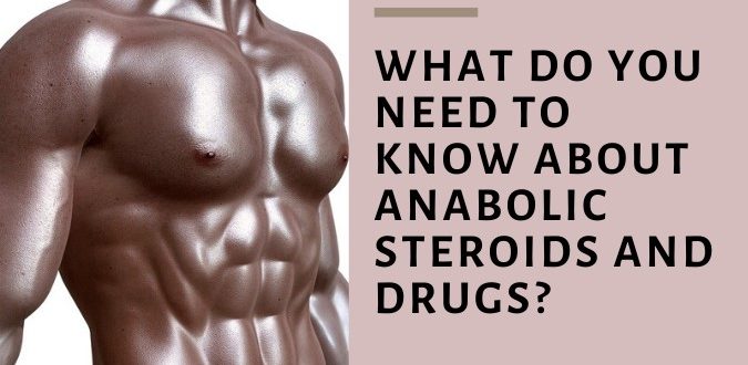 Anabolic Steroids and Drugs_