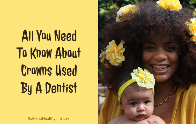 Know About Crowns Used By A Dentist