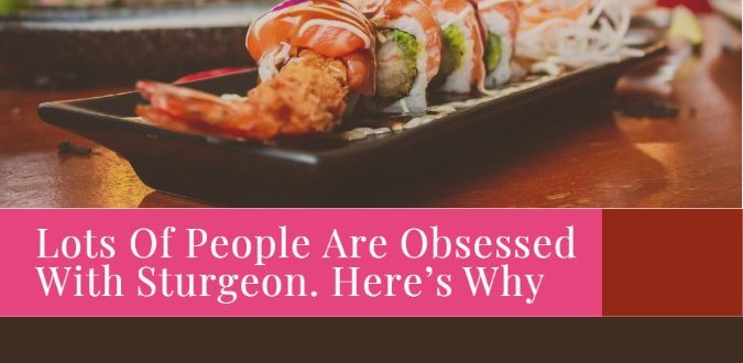 Obsessed With Sturgeon