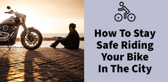 Stay Safe Riding Your Bike In The City