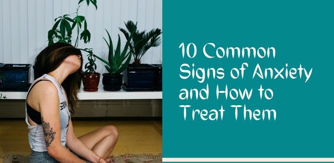 Common Signs of Anxiety and How to Treat Them