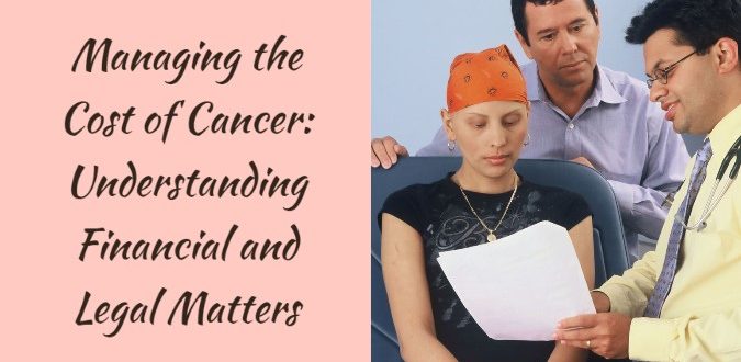 Managing the Cost of Cancer: Understanding Financial and Legal Matters