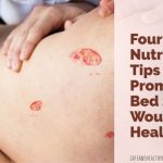 Four Nutrition Tips to Promote Bed Sore Wound Healing