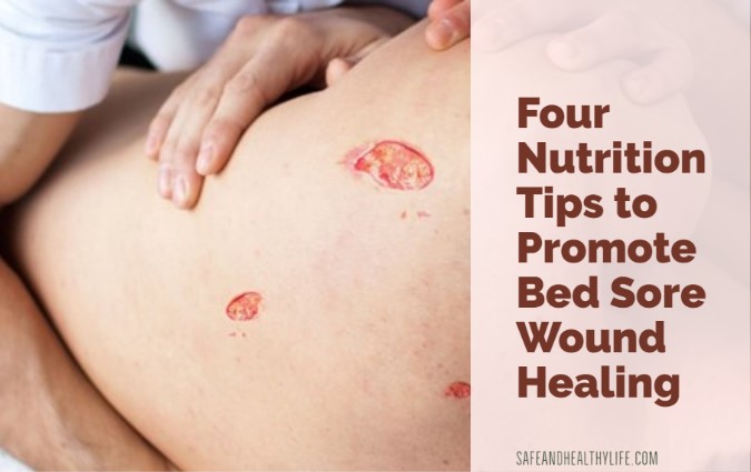 Nutrition Tips to Promote Bed Sore Wound Healing