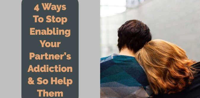 Stop Enabling Your Partner’s Addiction