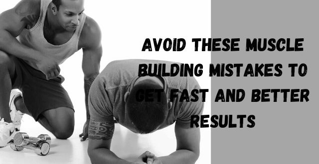 Muscle Building Mistakes