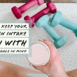 How to Keep Your Protein Intake High with Fitness Goals in Mind