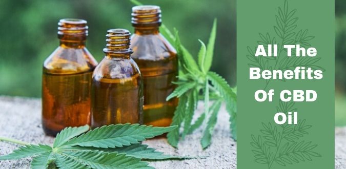 All The Benefits Of CBD Oil