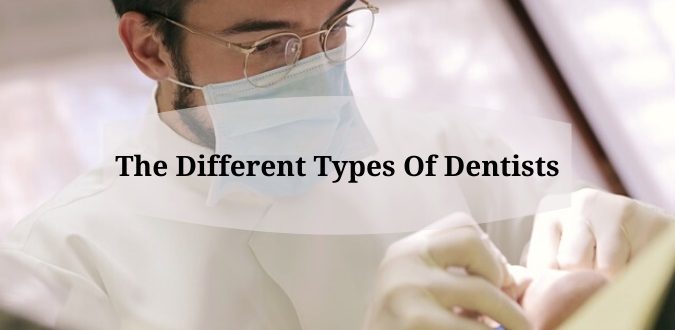 Different Types Of Dentists