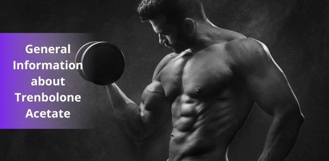 General Information about Trenbolone Acetate
