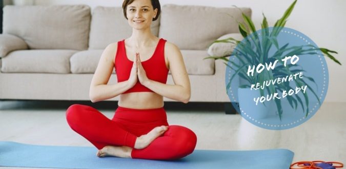 How To Rejuvenate Your Body