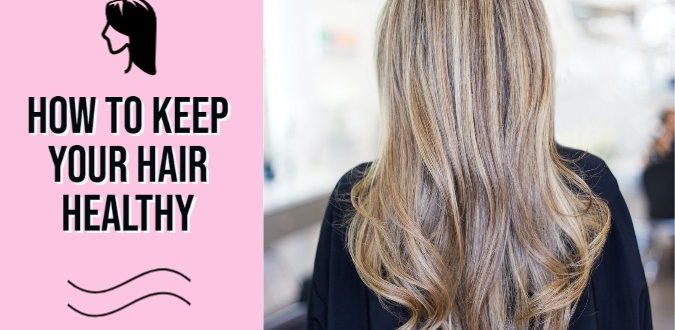 Keep Your Hair Healthy