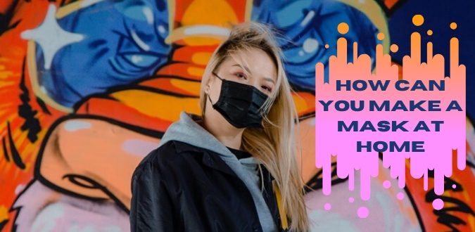 Make A Mask At Home