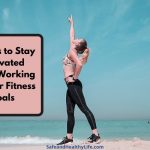 5 Ways to Stay Motivated While Working on Your Fitness Goals