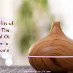 The Benefits of Having The Essential Oil Diffuser in Your Home