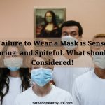 The Failure to Wear a Mask is Senseless, Uncaring, and Spiteful. What should Be Considered!