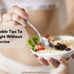 Five Valuable Tips To Lose Weight Without Exercise