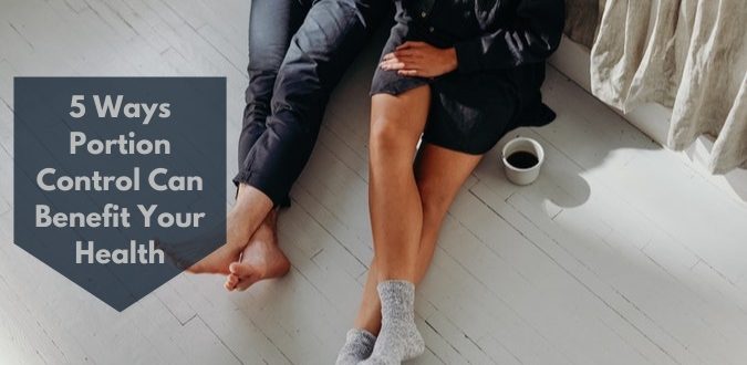 Portion Control Can Benefit Your Health