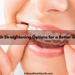 Teeth Straightening Options for a Better Smile
