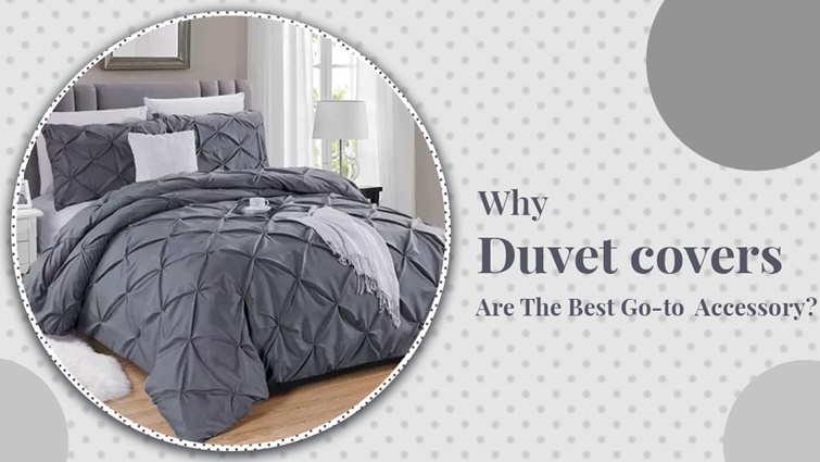 Why Duvet covers are the best go-to accessory