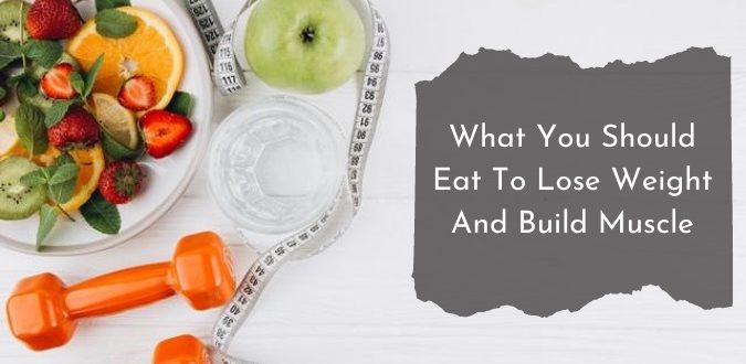 Lose Weight And Build Muscle