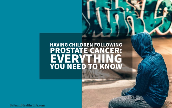 Having Children Following Prostate Cancer: Everything You ...