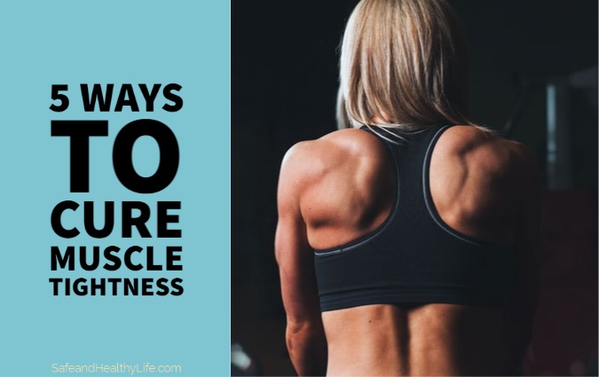 5 Ways to Cure Muscle Tightness
