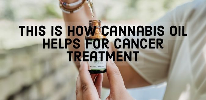 Cannabis Oil Helps for Cancer Treatment