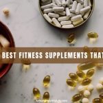 Get the Best Fitness Supplements That Work