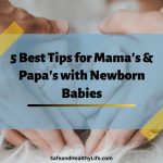 5 Best Tips for Mama's & Papa's with Newborn Babies