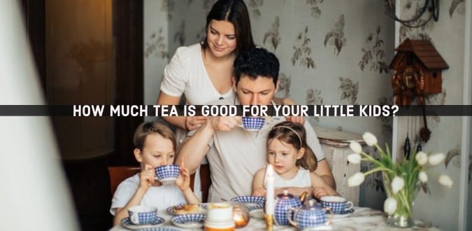 Tea is Good for your Little Kid