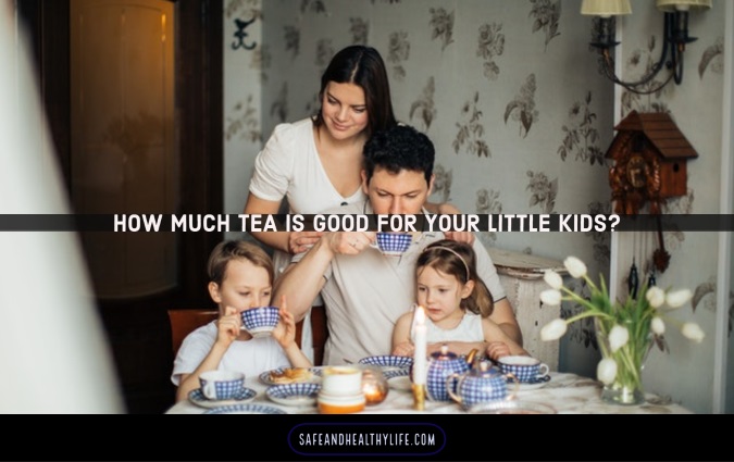 Tea is Good for your Little Kid