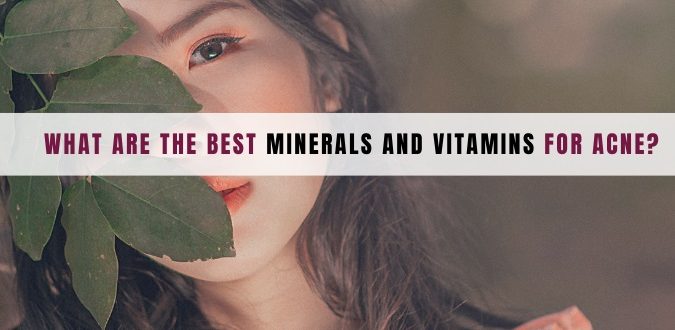 Minerals and Vitamins for Acne