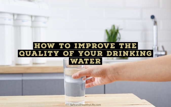 How To Improve The Quality Of Your Drinking Water