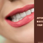 Affordable Ways to Fix Your Teeth