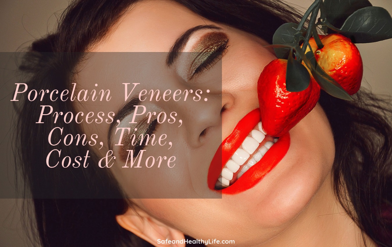 Porcelain Veneers: Process, Pros, Cons, Time, Cost & More