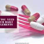 What You Need in Your Daily Supplements