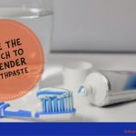 Make the Switch to Lavender Toothpaste