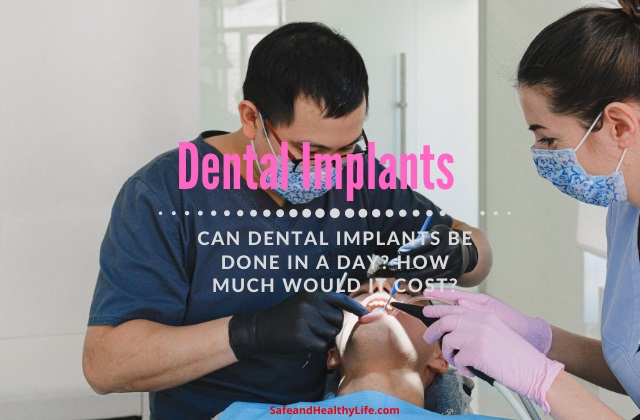 Can Dental Implants Be Done In A Day? How Much Would It Cost?