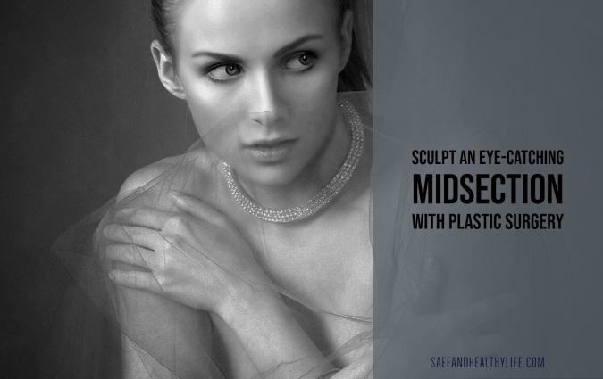 Sculpt an Eye-Catching Midsection With Plastic Surgery