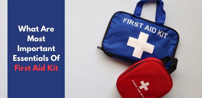 Important Essentials Of First Aid Kit
